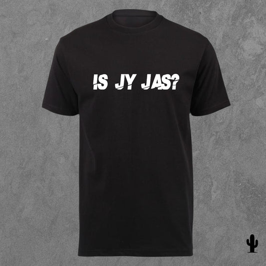 Is Jy Jas? - Tshirt