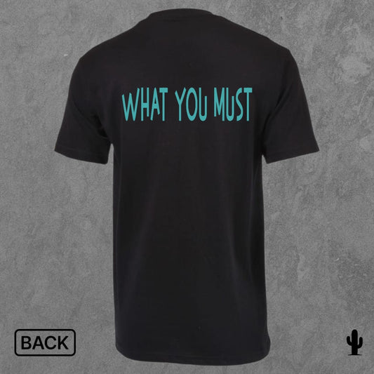 Dala What You Must F/B - Tshirt