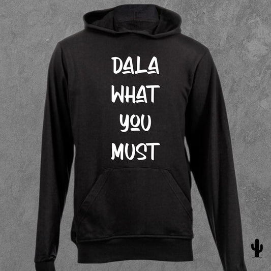 Dala what you must - Hoodie