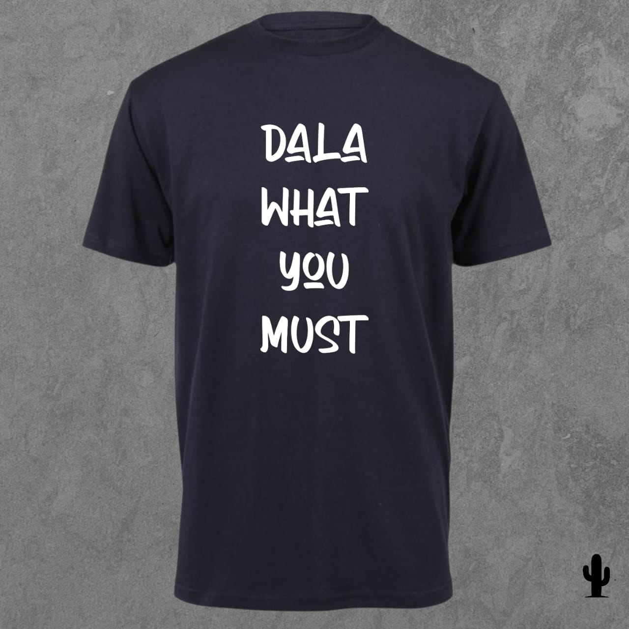Dala What You Must - Tshirt