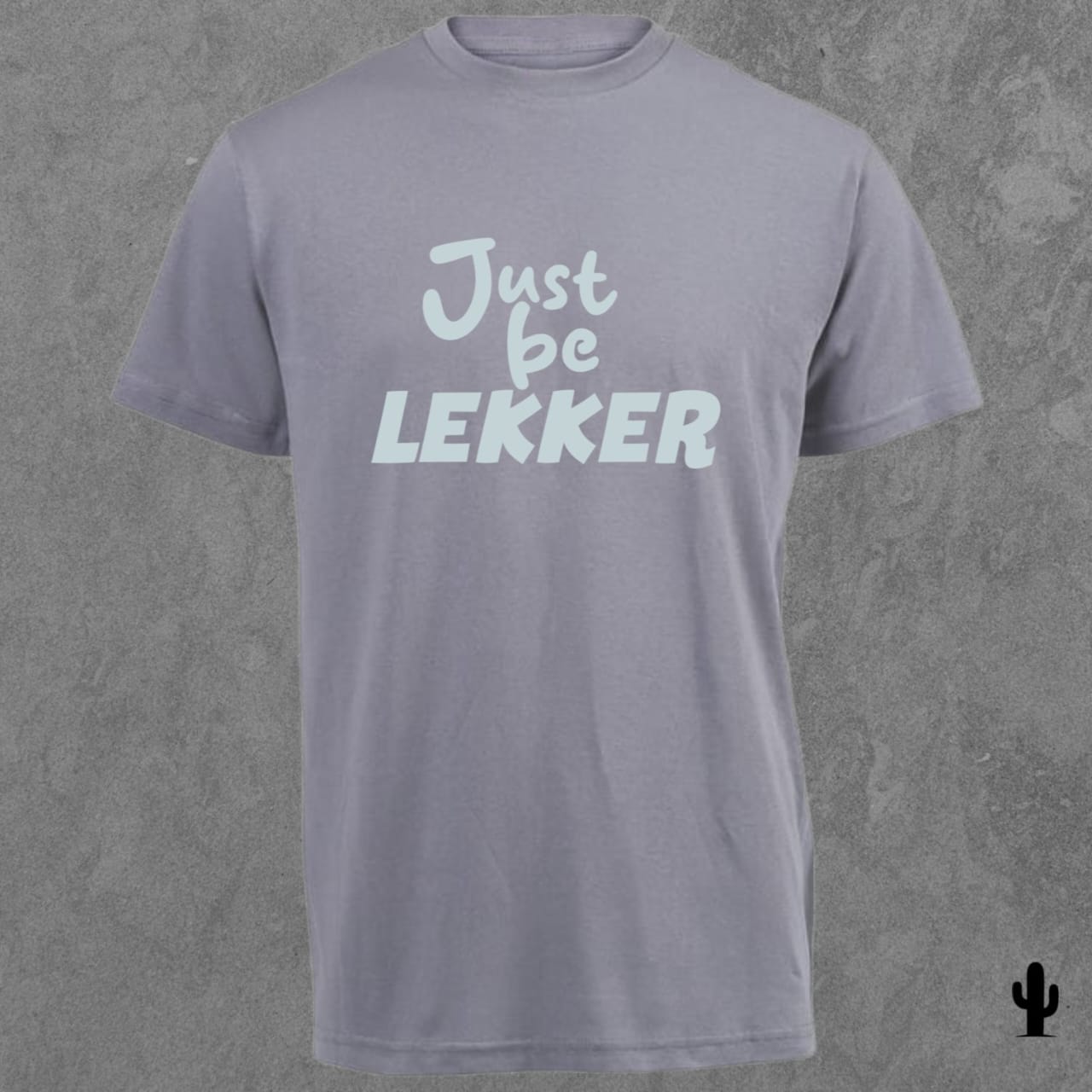 Just be Lekker - Tshirt