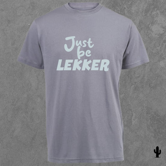 Just be Lekker - Tshirt
