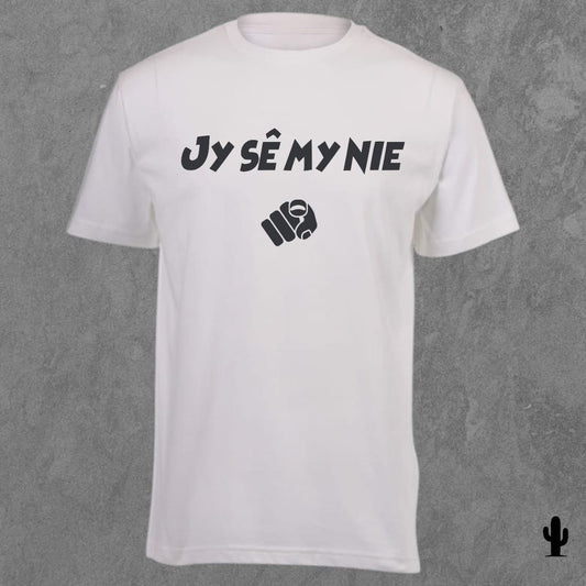 Jy sê my nie - Tshirt