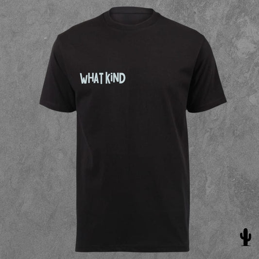 What Kind - Tshirt